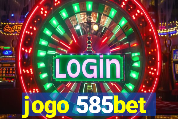 jogo 585bet